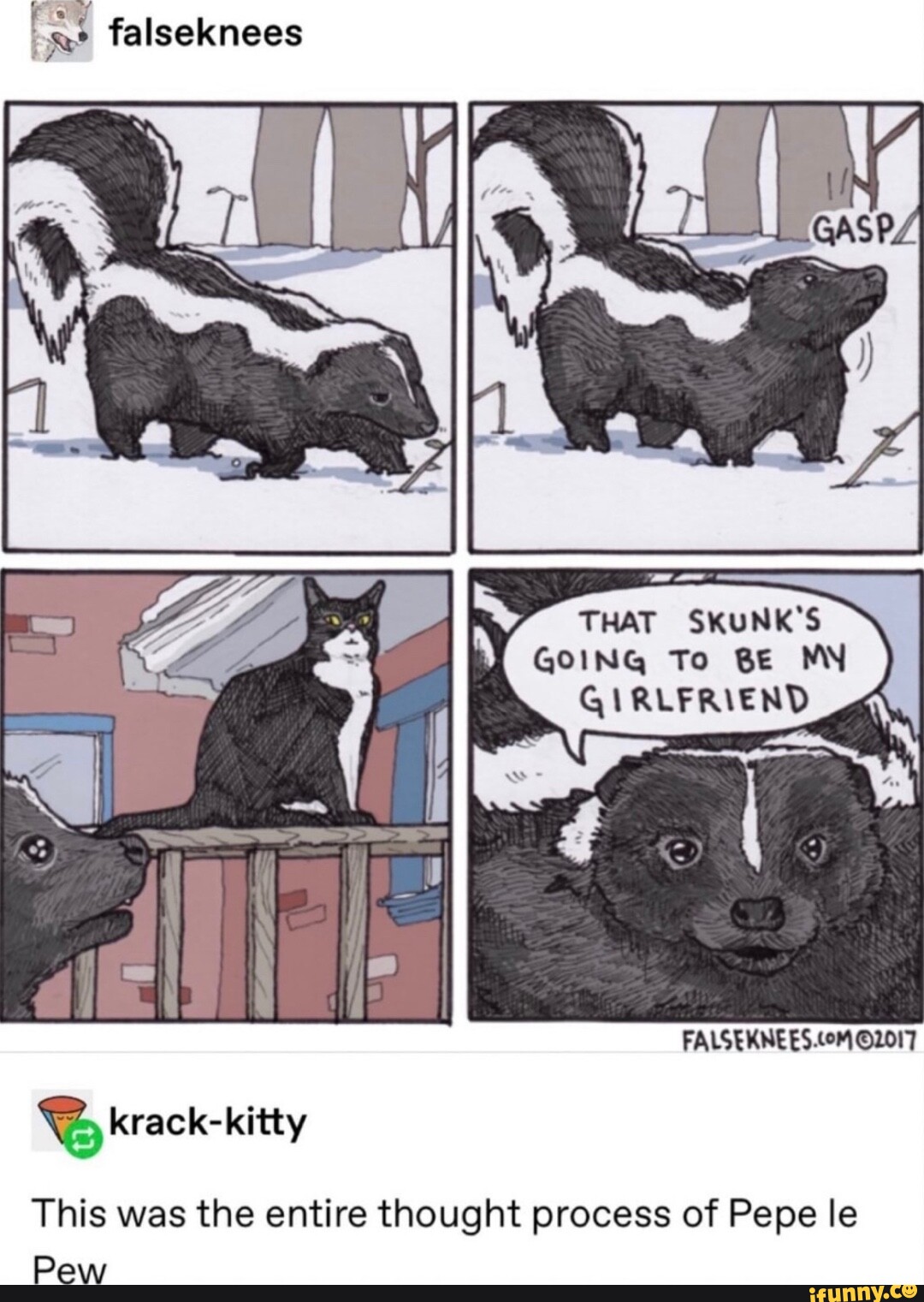 Falseknees THAT SKUNK'S GOING To BE MN GIRLFRIEND we krack-kitty This ...