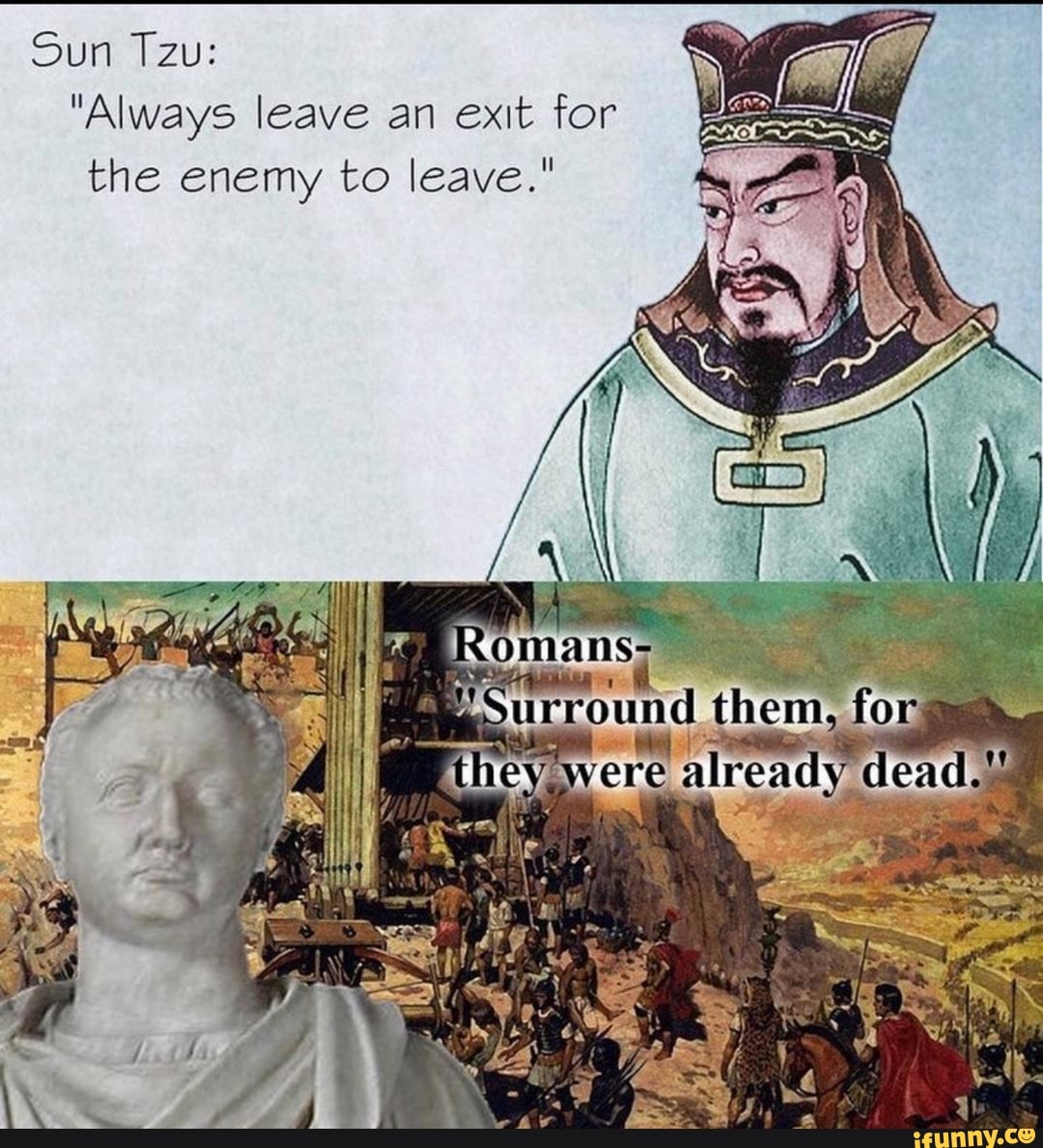 "Always leave an exit for
the enemy to leavers