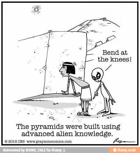 Bend at
The pyramids were built using
advanced alien knowledge.
O 2012 CES wwugrayzonecomics com