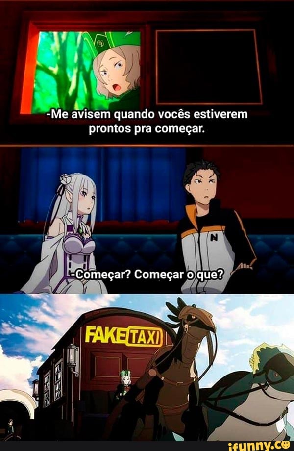 -Me avisem quando vocês estiverem
prontos pra começar.
eçar? Começar O que? ys