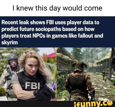 Knew this day would corr Recent leak shows FBI uses player data to