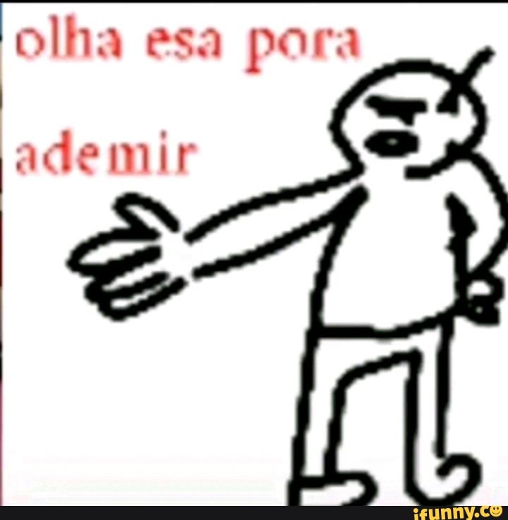 olha esa ademir
