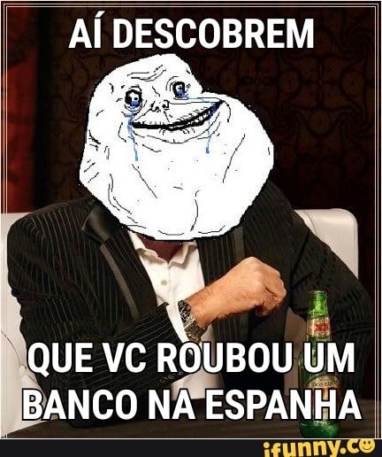 AÍ DESCOBREM
BANCO NA
ESPANHA