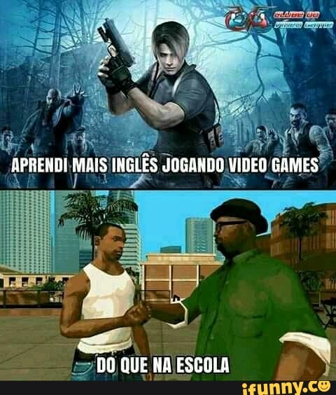 APRENDI MAIS INGLÊS JOGANDO VIDEO GAMES
DO NA ESCOLA