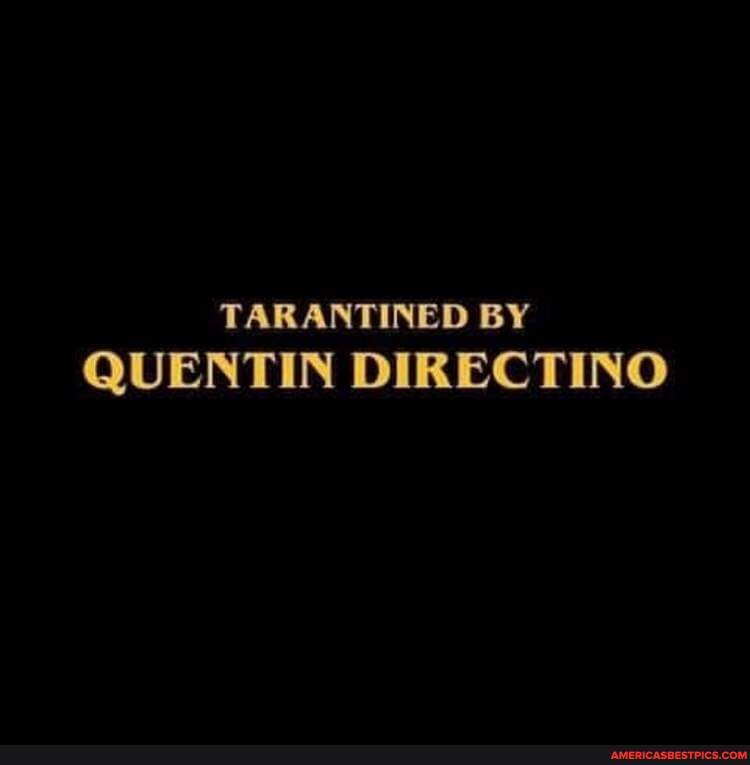 TARANTINED BY QUENTIN