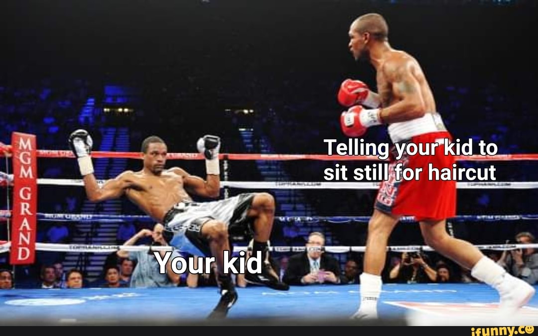 Telling your'kid to_ to sit still for haircut iFunny