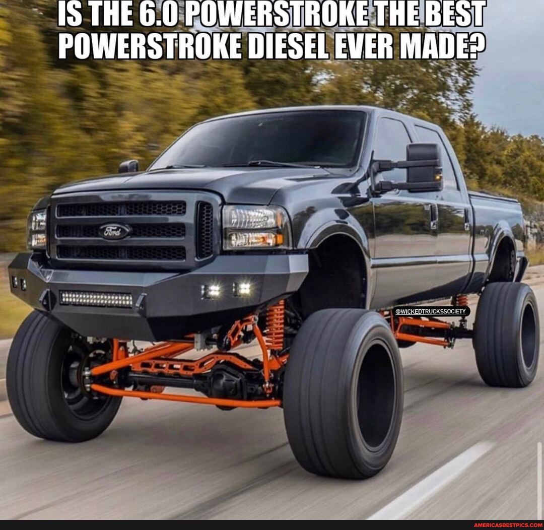 THE 6.0 POWERSTROKE THE BEST POWERSTROKE DIESEL EVER MADE? America’s