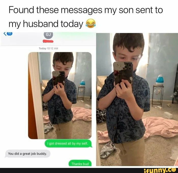 Found These Messages My Son Sent To My Husband Today Got Dressed All By