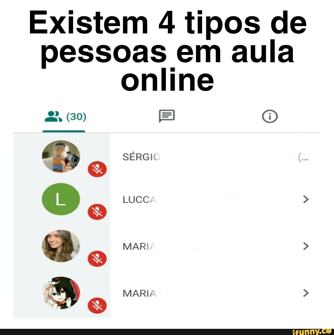 Existem 4 tipos de pessoas em aula
online
(30) O)
SÉRGIO LUCCA Do
Do
MARIA
És) e MARI/ ba