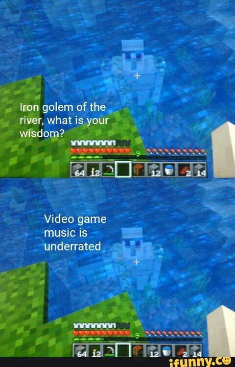 Iron golem of
the.
river, what is
your.