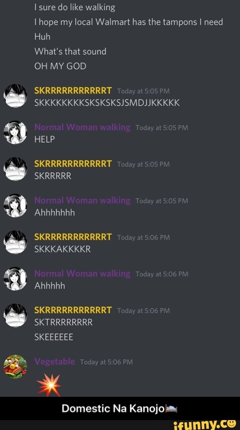 I do like walking
I hope my local Walmart has the tampons I need
Huh
What's that sound
OH MY GOD
HELP
Domestic Na Kanojo sm; - Domestic Na Kanojo🛌