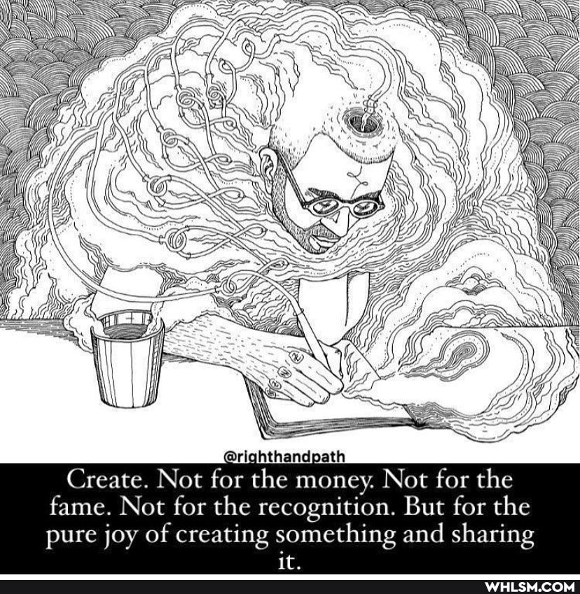 ath
Create. Not for the money. Not for the fame. Not for the recognition. But for the pure joy of creating something and sharing