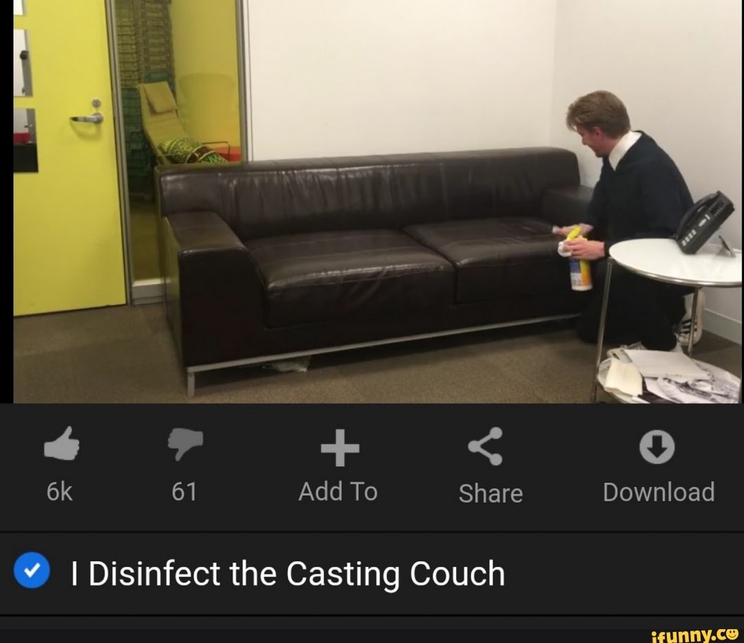 º I Disinfect The Casting Couch Ifunny