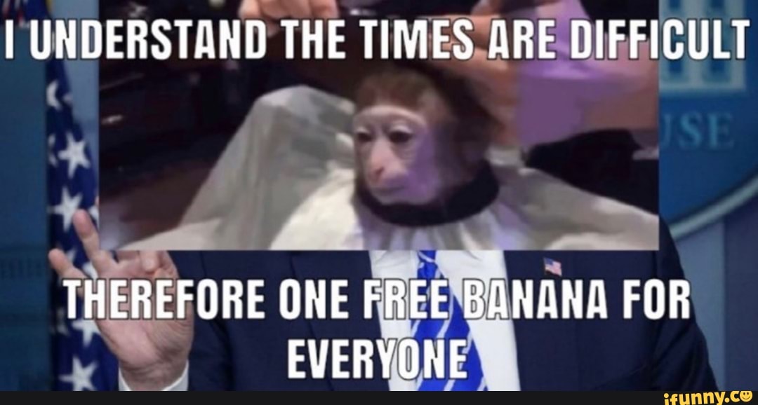 UNDERSTAND THE TIMES-ARE DIFFICULT
enero ONE FREEBANANA FOR