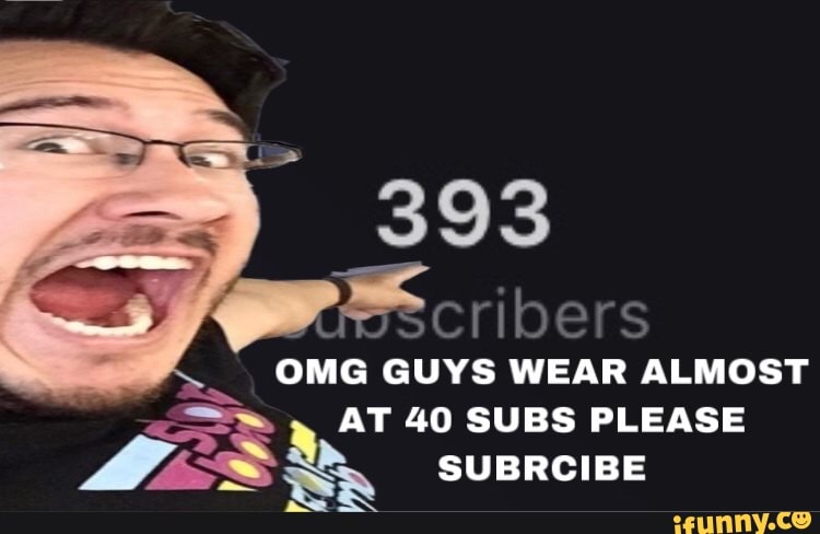 393
OMG GUYS WEAR ALMOST
AT 40 SUBS PLEASE
y
TIN SUBRCIBE