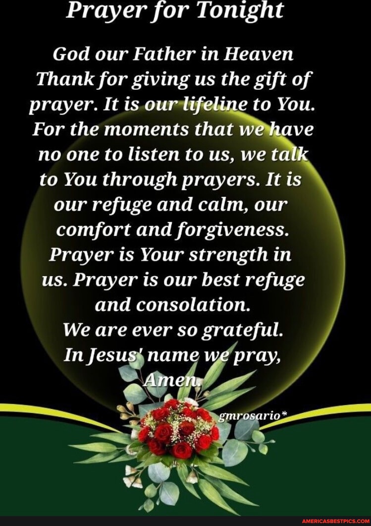 Prayer for Tonight God our Father in Heaven Thank for giving us the