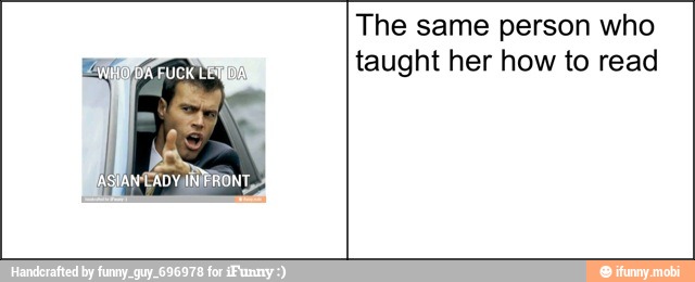 The same person who
taught her how to read