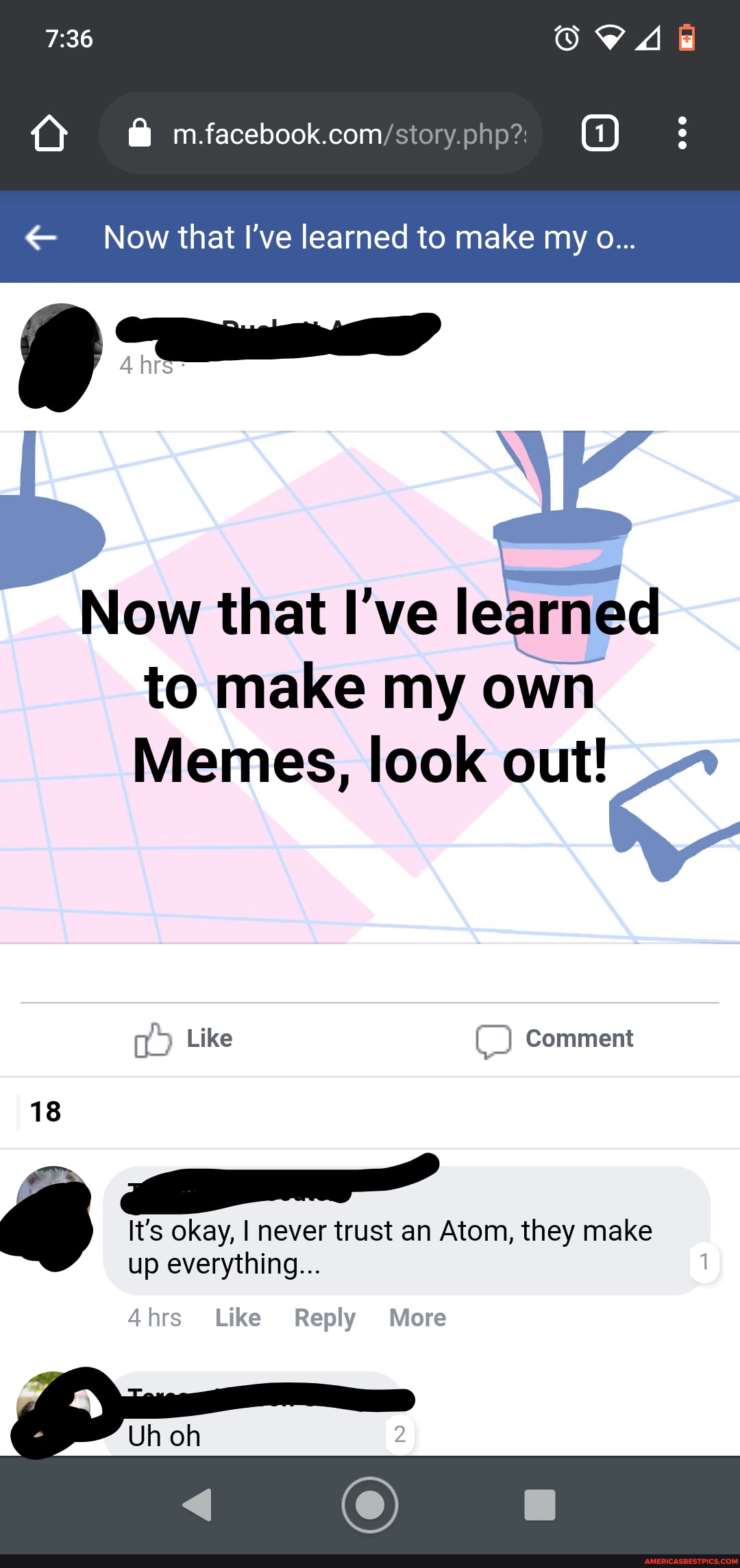 OW
Now that I've learned to make my o...
Now that I've learned to make my own
Memes, look out!
Like Comment
It's okay, I never trust an Atom, they make up everything...
18
4hrs Like Reply More
Uh oh