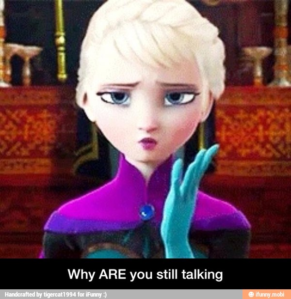 Why ARE you still talking - Why ARE you still talking
