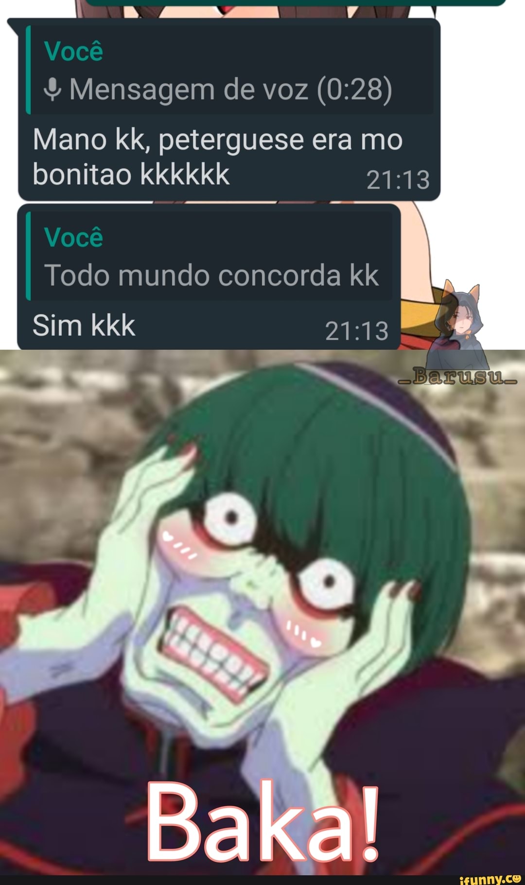 Você
Mensagem de voz
Mano kk, peterguese era mo bonitao
Você
Todo mundo concorda kk
Sim kkk