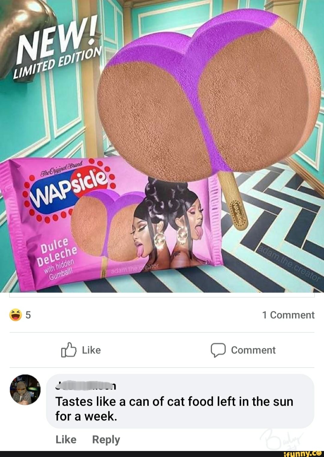 1 Comment
Like Comment
Tastes like a can of cat food left in the sun for a week.
Like Reply