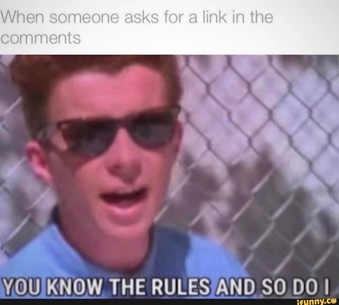 Know the rules. Say goodbye мем. When i gonna give you up. Надпись rules. I know the rules.