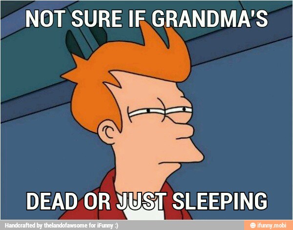 NOT SURE IF GRANDMA'S