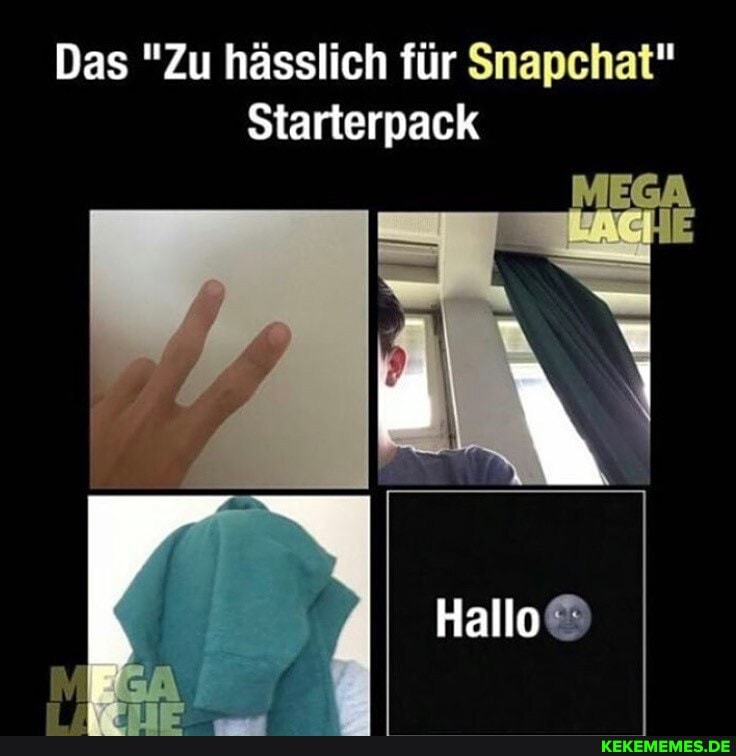 Das "Zu hässlich für
Starterpack
MEGA
Hallo