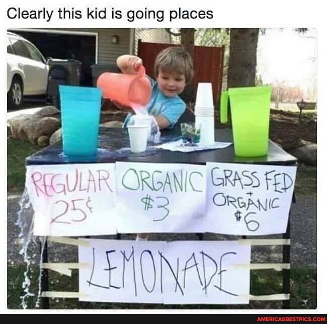 Clearly this kid is going places
ORGANIC