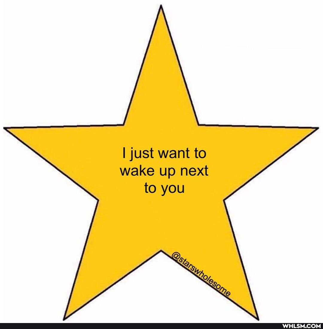I just want to wake up next to you
