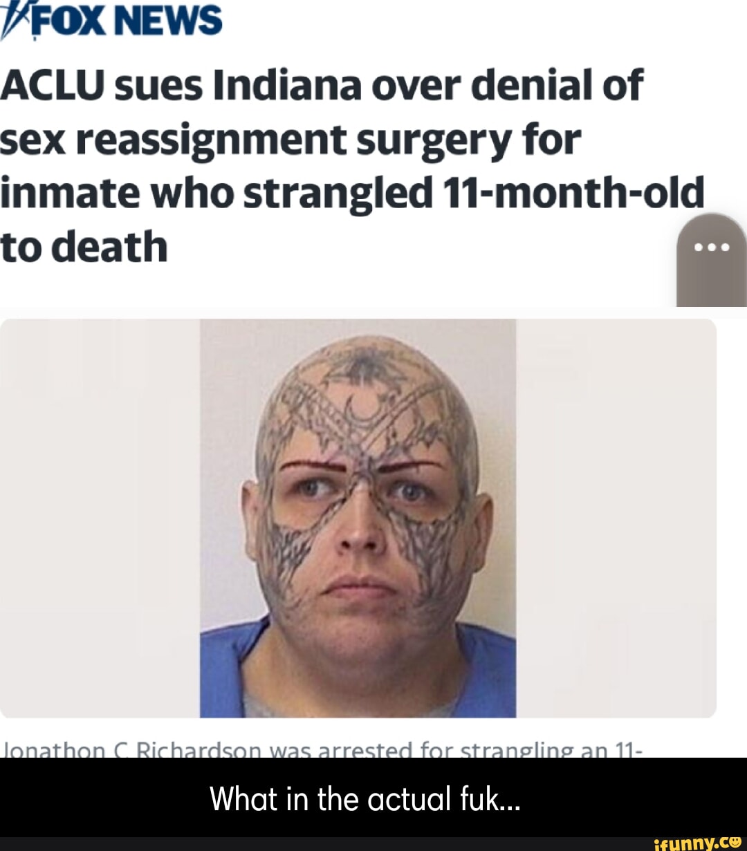 Yfox News Aclu Sues Indiana Over Denial Of Sex Reassignment Surgery For Inmate Who Strangled 11 1166