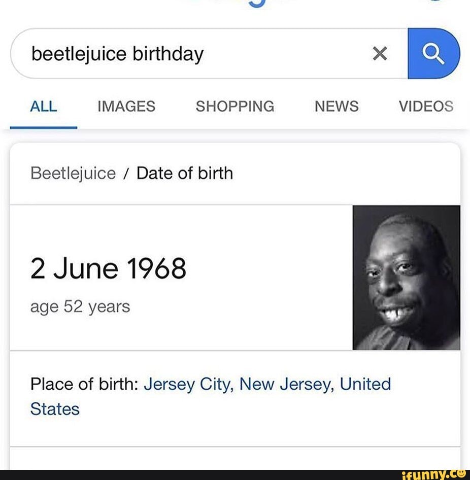 Beetlejuice birthday ALL IMAGES SHOPPING NEWS VIDEOS Beetlejuice / Date