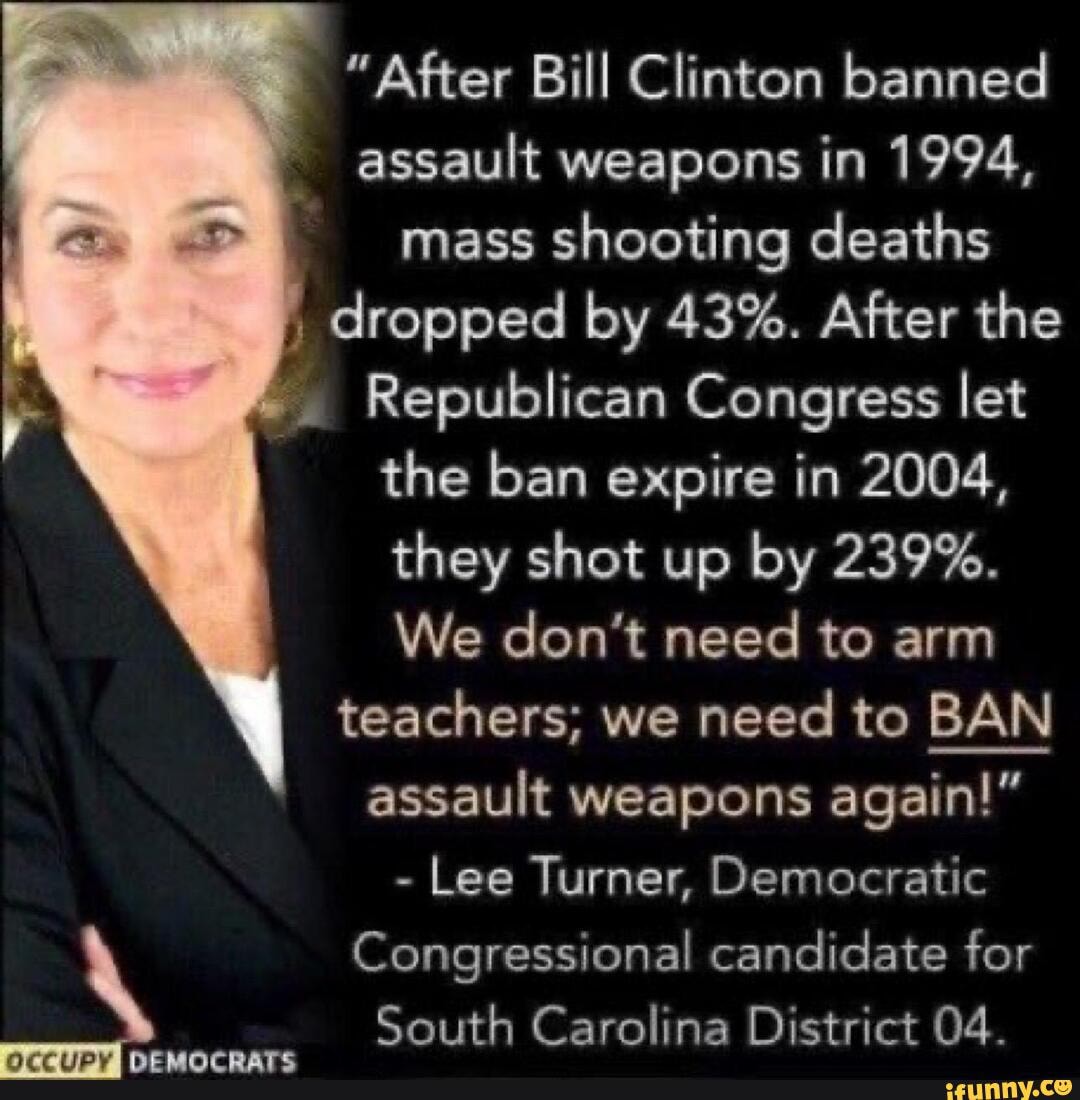 Ban Assault Weapons After Bill Clinton Banned Assault Weapons In 