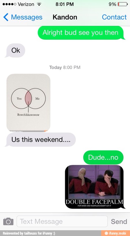 Messages Kandon Contact
you
Today 8:00 PM
Us this weekend....
DOUBLE FACEPALM
