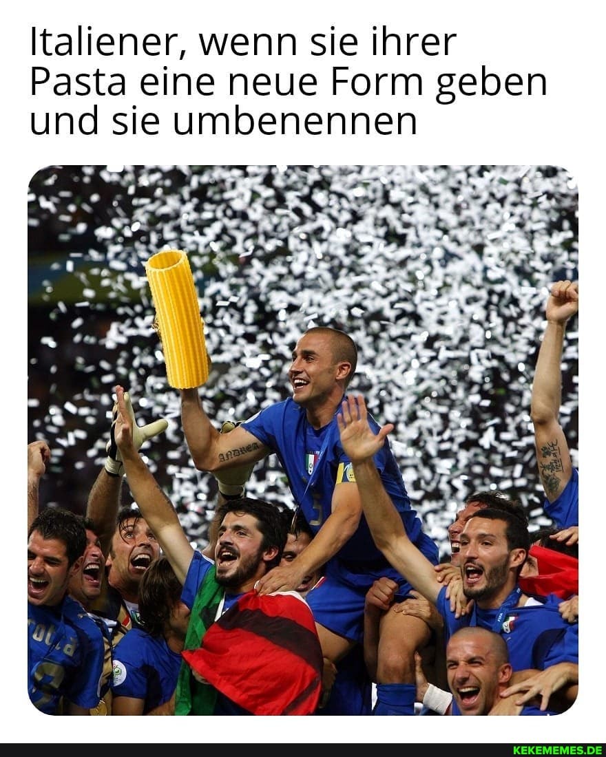 Italiener, wenn sie ihrer
Pasta eine neue Form geben und sie umbenennen