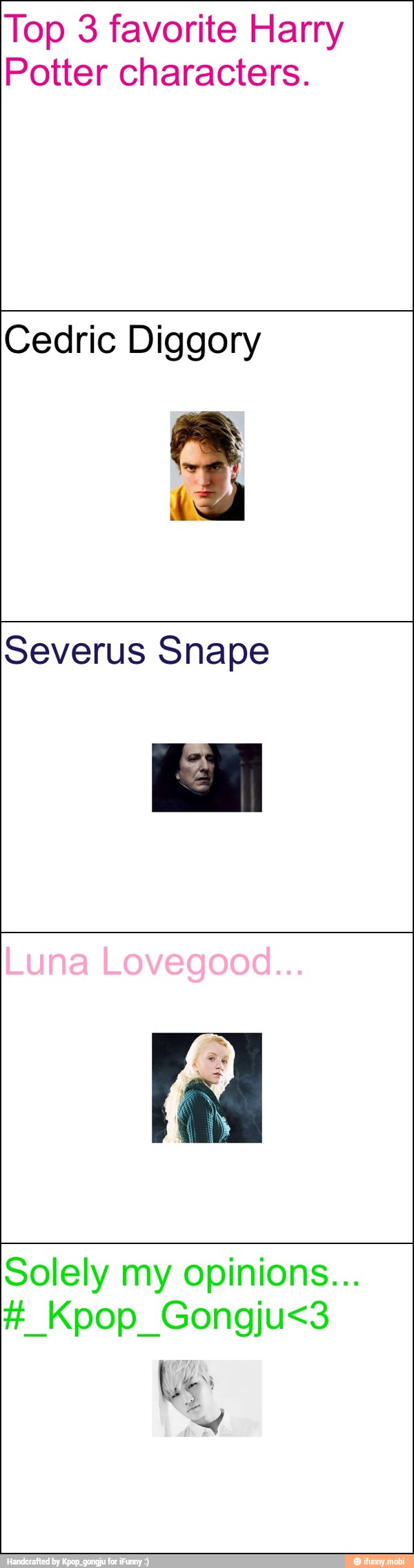 Top 3 favorite Harry
Potter characters.
Cedric Diggory
Severus Snape