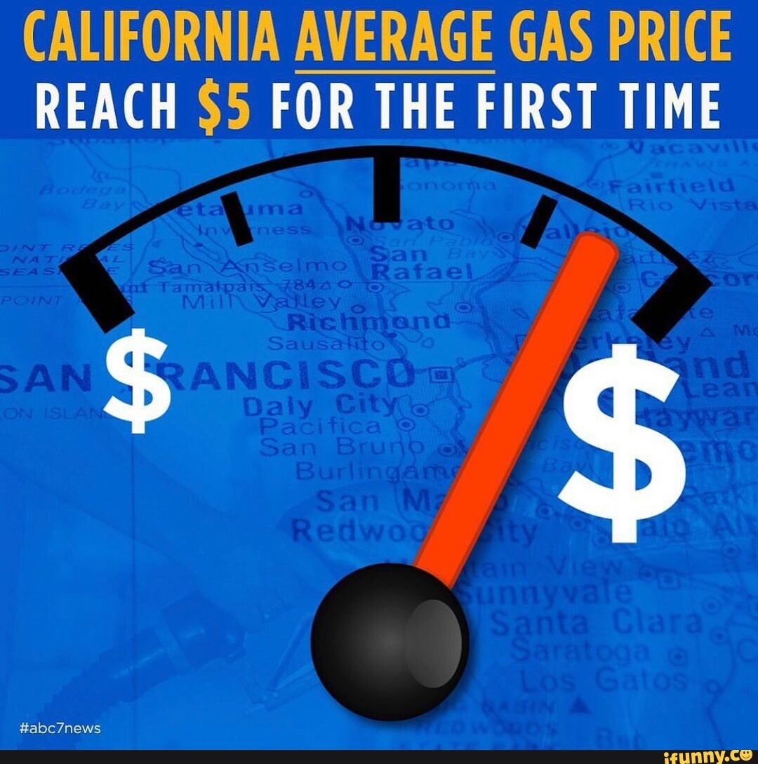CALIFORNIA AVERAGE GAS PRICE REACH 5 FOR THE FIRST TIME abc7news iFunny
