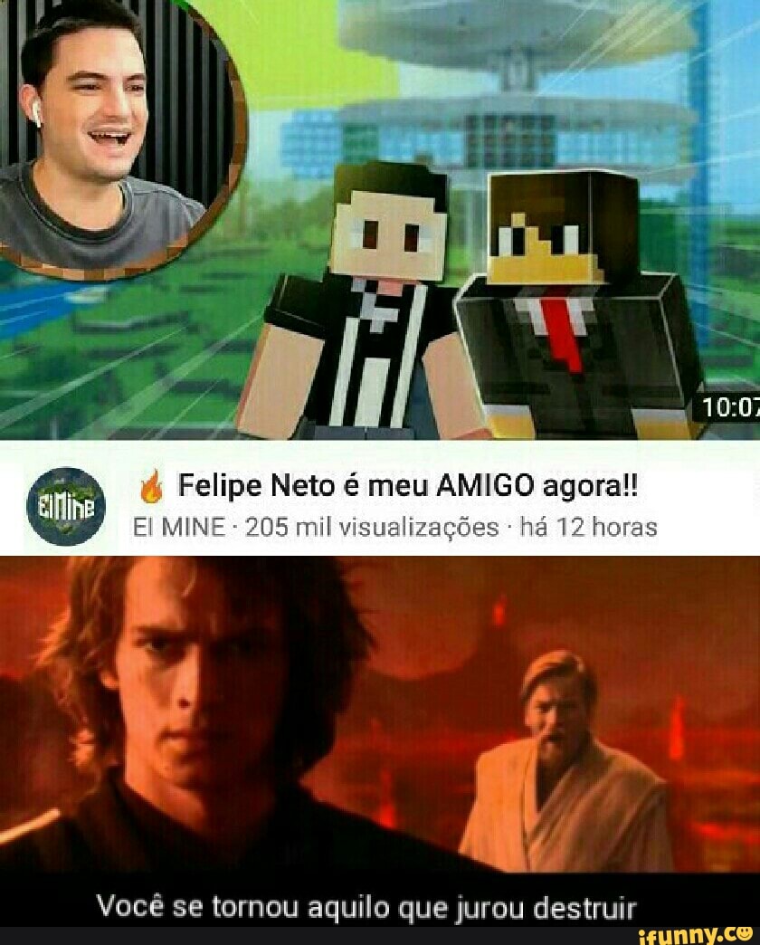 Felipe Neto é meu AMIGO agora!!
205 mil vis
Você se tornou aquilo que jurou destruir