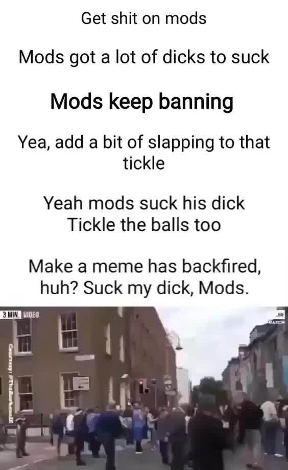 Get Shit On Mods Mods Got A Lot