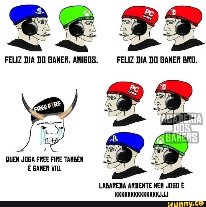 FELIZ DIA DO BAMER, AMIGOS. FELIZ Di
DUEM JDGA FREE FIRE TAMBÉM É BAMER VIU.
LABAREDA ARDENTE NEM JOGO É KKKKKKKKKKKKKK