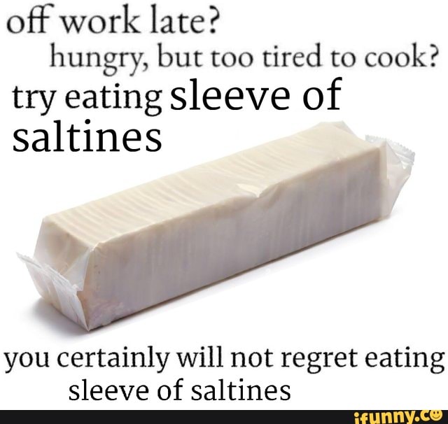Off work late? hungry, but too tired to cook? try eating Sleeve of