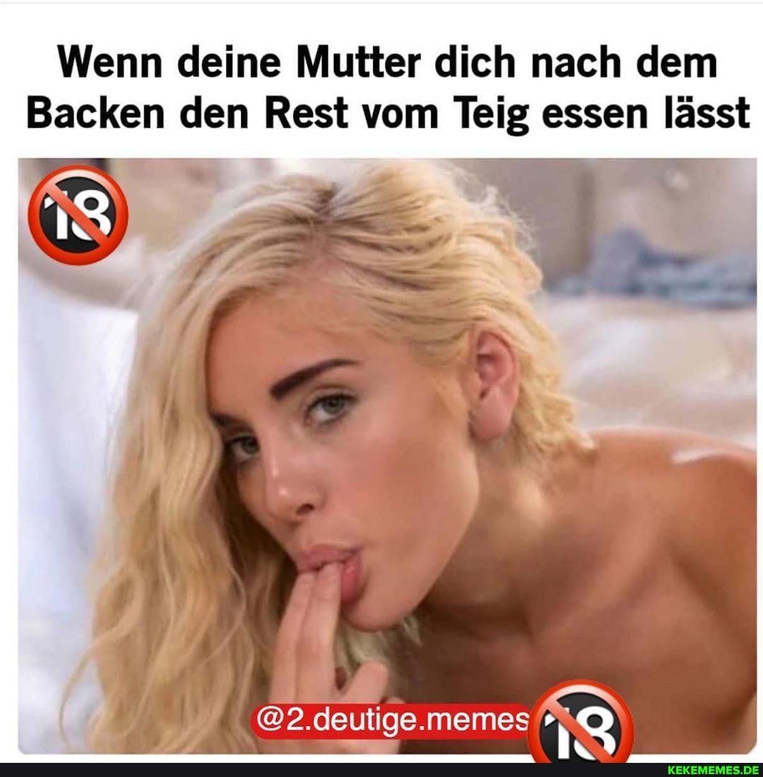 Wenn deine Mutter dich nach dem
Backen den Rest vom Teig essen lässt
@2.deutige.memes