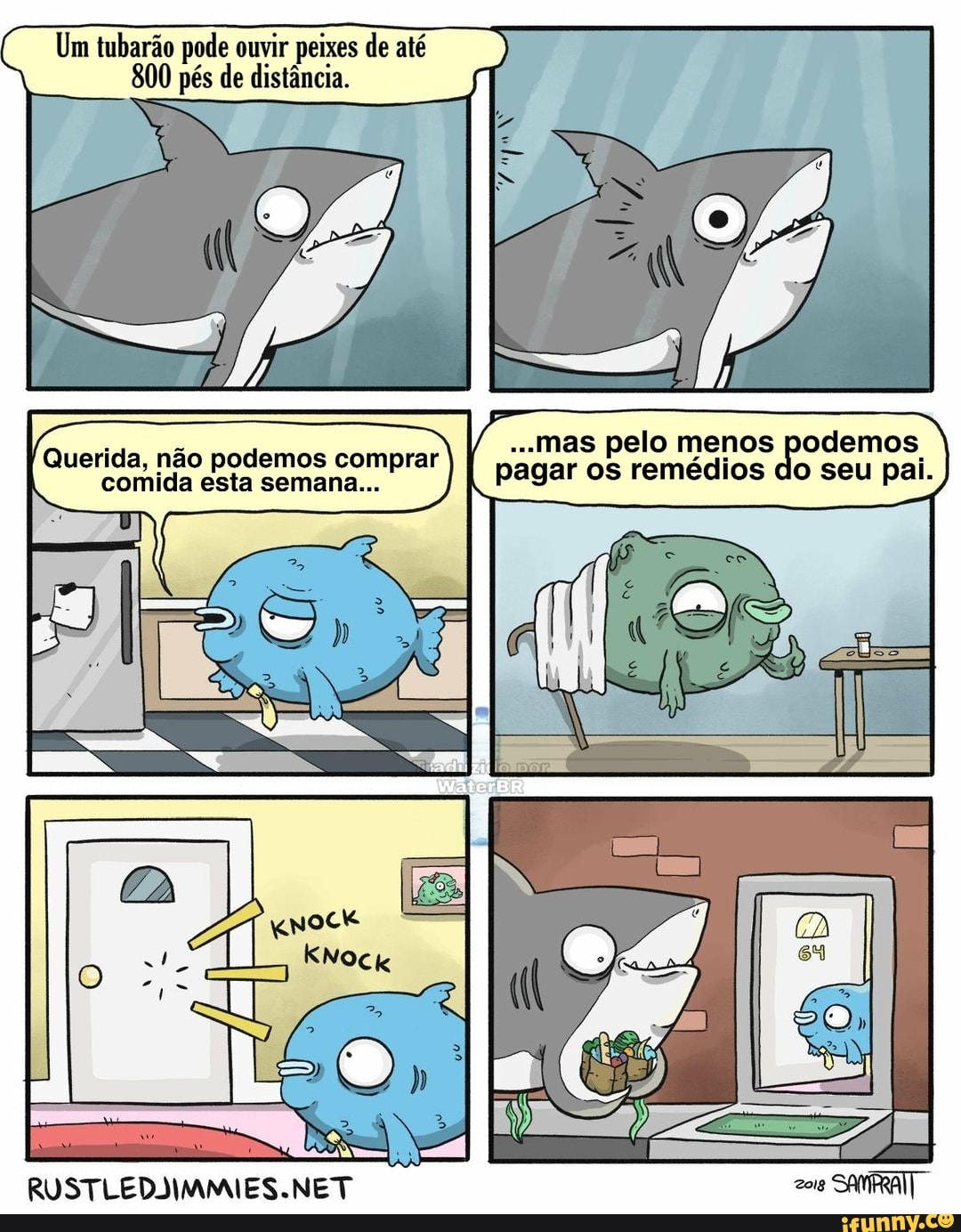Um tubarão pode ouvir peixes de até
800 pés de distância.