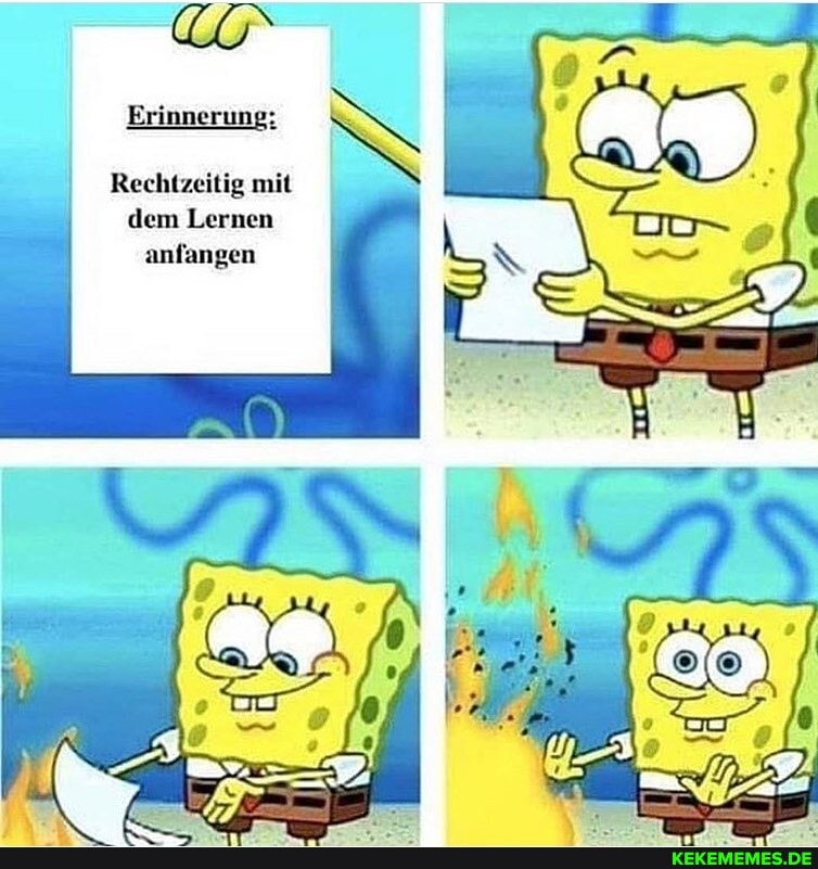 Erinnerung;
Rechtzeitig mit dem Lernen anfangen
