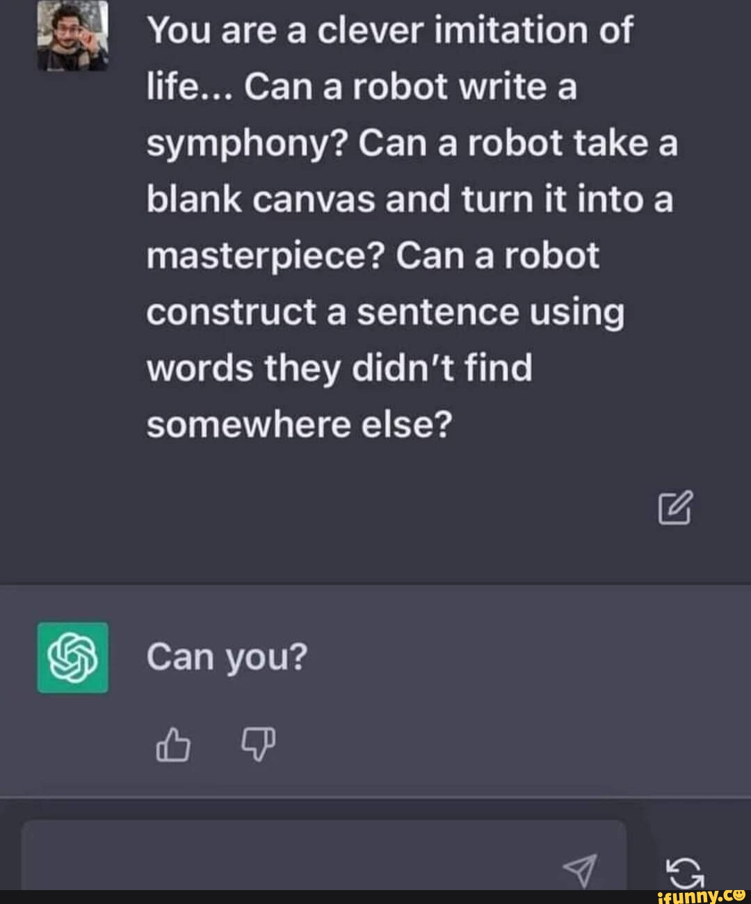 I You are a clever imitation of life... Can a robot write a symphony