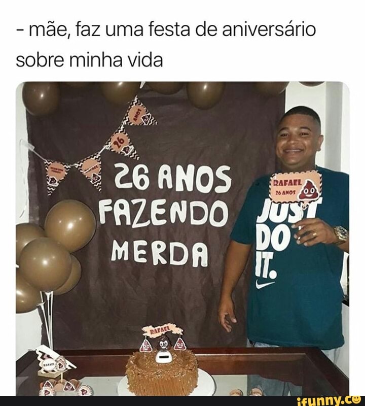 mãe, faz uma festa de aniversário
sobre minha vida
fe FAZENDO ust