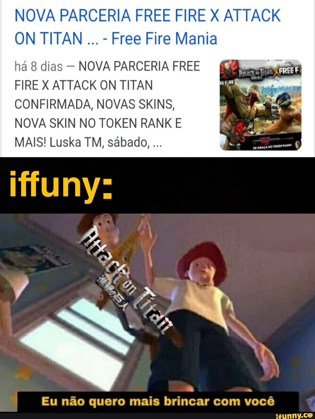 NOVA PARCERIA FREE FIRE X ATTACK ON TITAN Free Fire Mania
ha 8 dias - NOVA PARCERIA ER FIRE X ATTACK ON TITAN CONFIRMADA, NOVAS SKINS,
NOVA SKIN NO TOKEN RANK E MAIS! Luska TM, sábado,
Eu não quero mais brincar com você