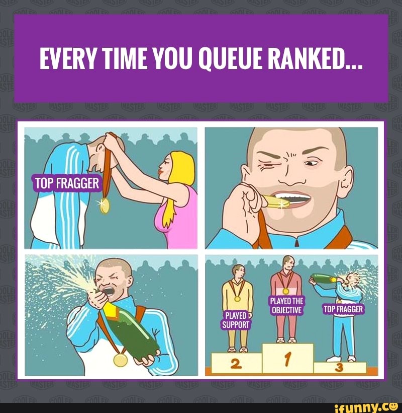 Every Time You Queue Ranked Ifunny