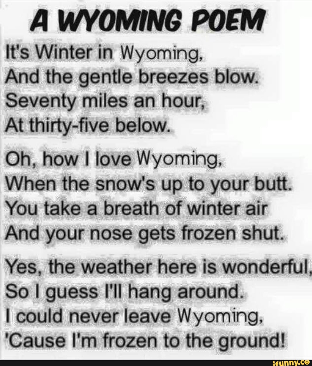 A WYOMING POEM It's Winter in Wyoming, And the gentle breezes blow