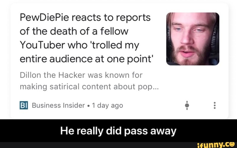 PewDiePie reacts to reports of the death of a fellow " YouTuber who